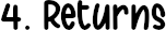 4. Returns